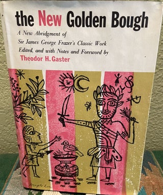 Item #5563471 The New Golden Bough. Sir James George Frazer, Theodor H., Edited Gaster