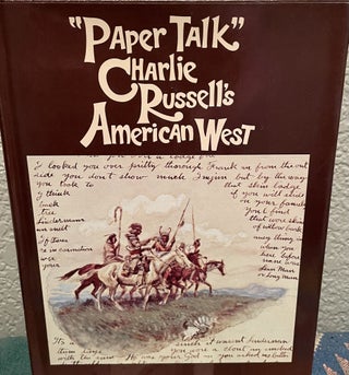 Item #5563497 "Paper Talk" Charlie Russell's American West. Brian W. Dippie