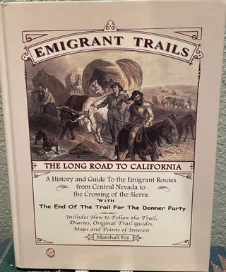 Item #5563499 Emigrant Trails; The Long Road to California. Marshall Fey, King Contributing...