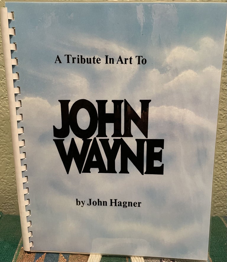 Item #5563609 A Tribute In Art To John Wayne. John Hagner.
