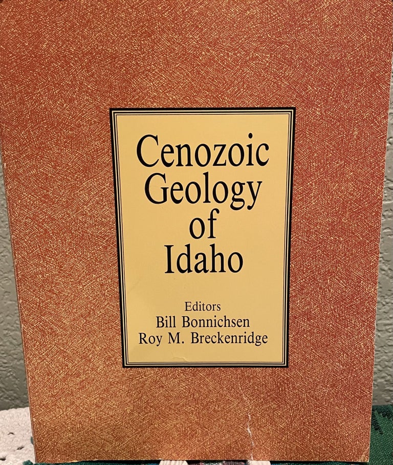 Item #5563622 Cenozoic Geology of Idaho. Bill Bonnichsen, Roy M. Breckenridge.