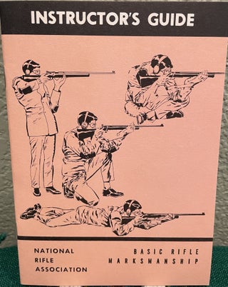 3 pamphlet lot for rifles, NRA 1983 Smallbore Rifle Rules, Instructor's Guide Basic Rifle Marksmanship, and Basic Rifle Marksmanship
