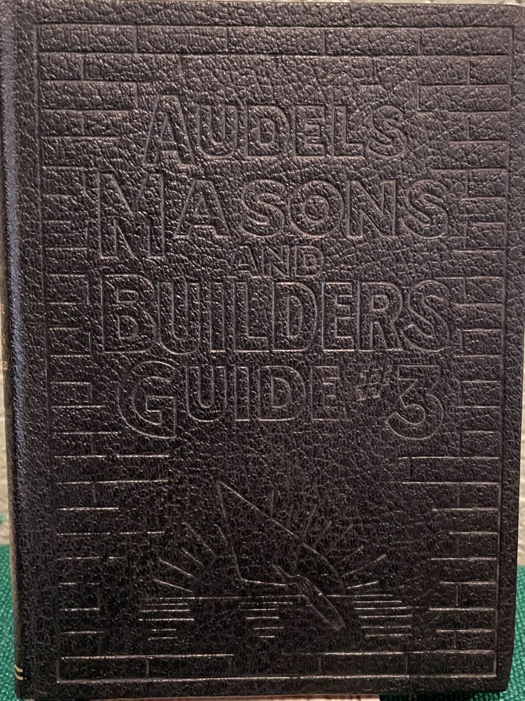 Item #5563655 Audels Masons and Builders Guide #3. Frank D. Graham, Chief, Thomas J. Emery, Associate.