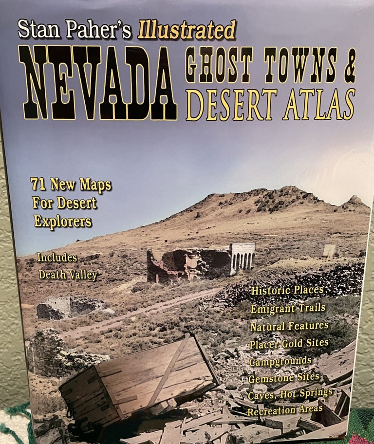 Item #5563695 Nevada Ghost Towns & Mining Camps: Illustrated Atlas. Stan W. Paher.