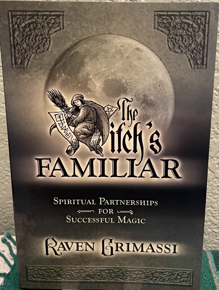 Item #5563721 The Witch's Familiar; Spritual Partnerships for Successful Magic. Raven Grimassi.