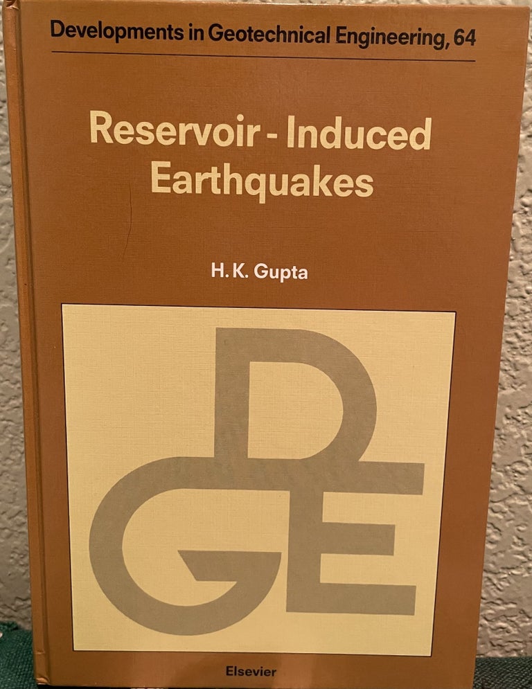 Item #5563898 Reservoir-Induced Earthquakes, Developements in Geotechnical Engineering, 64. H. K. GUPTA.