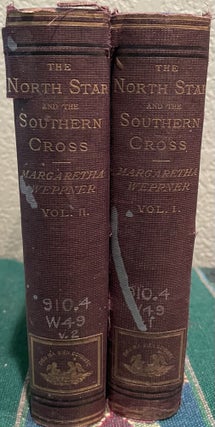 Item #5563910 The North Star and the Southern Cross: Being the Personal Experiences, Impressions...