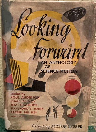 Item #5563911 LOOKING FORWARD, AN ANTHOLOGY OF SCIENCE FICTION. Milton Lesser