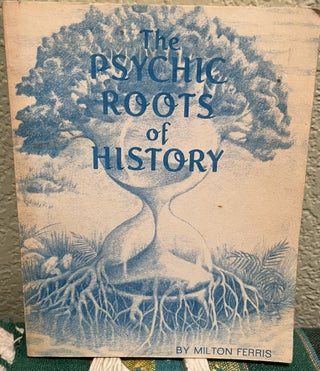 Item #5563919 The Psychic Roots of History. Milton Ferris