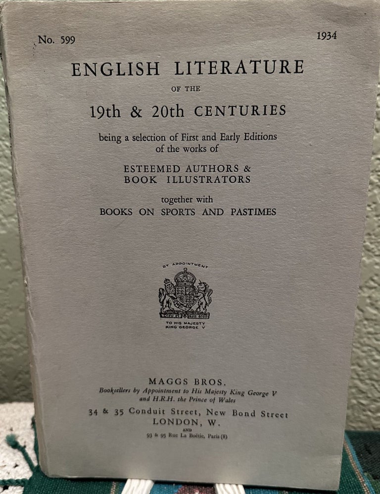 Item #5563950 English Literature Of The 19Th & 20Th Centuries Being Selection of First and Early Editions of the works of Esteemed Authors & Book Illustrators together with Books on Sports and Pastimes No. 599. Maggs Bros.