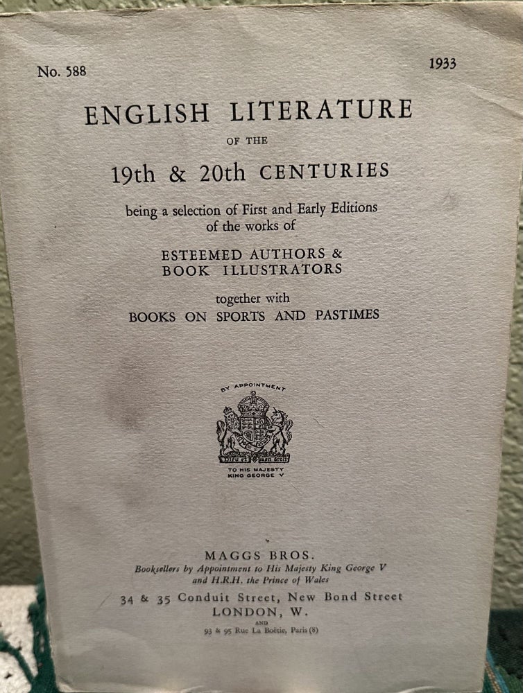 Item #5563968 English Literature of the 19th & 20th Centuries being a selection of First and Early Editions of the works of Esteemed Authors & Book Illustrators together with Book on Sports and Pastimes No. 588. Maggs Bros.