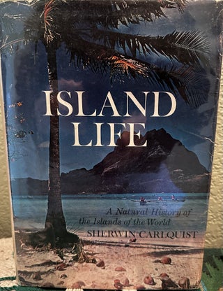 Item #5563982 Island Life; A Natural History of the Islands of the World. Sherwin Carlquist