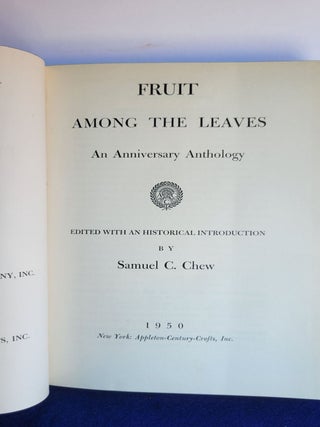 Fruit Among the Leaves : an Anniversary Anthology / Edited with an Historical Introduction by Samuel C. Chew