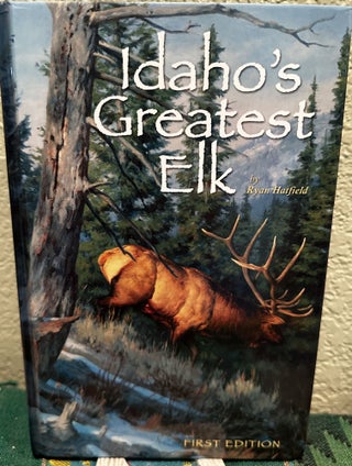 Item #5564268 Idaho's Greatest Elk. Ryan Hatfield