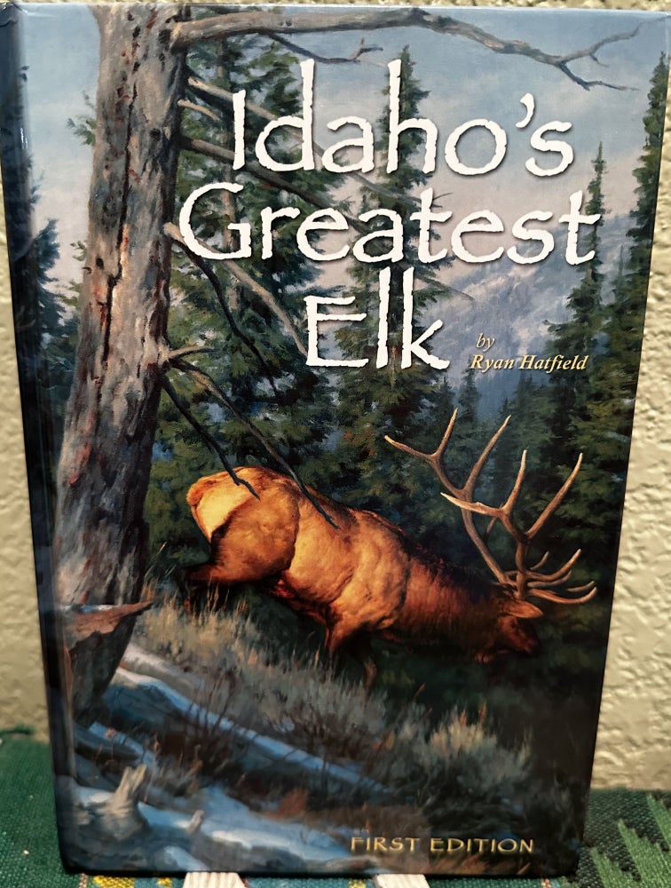 Item #5564268 Idaho's Greatest Elk. Ryan Hatfield.