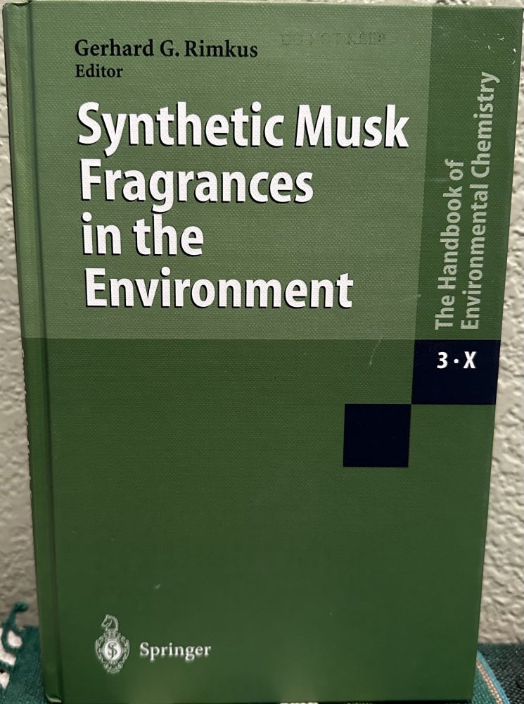 Item #5564545 The Handbook of Environmental Chemistry; Synthetic Musk Fragrances in the Environment: Volume 3 Anthropogenic Compounds Part X. Gerhard G. Rimkus, Volume, O. Hutzinger, in Chief.