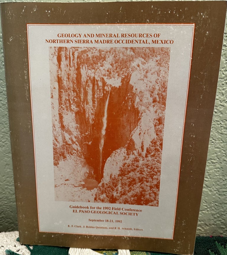Item #5564547 Geology and Mineral Resources of Northern Sierra Madre Occidental, Mexico. K. F. Clark, J. Roldan, Quintana, R. H. Schmidt.