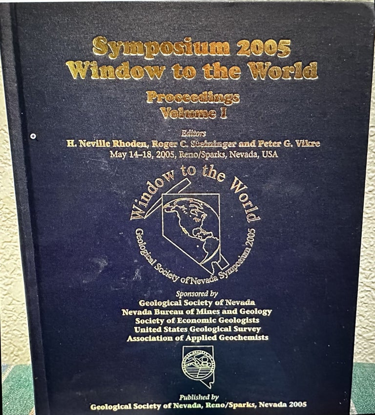Item #5564563 Symposium 2005 Window to the World Program, Proceedings Volume I, CD Included. H. Neville Rhoden, Roger C. Steininger, Peter G. Vikre.