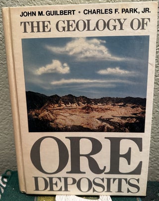 Item #5564589 The Geology of Ore Deposits. John M. Guilbert, Charles Frederick Park