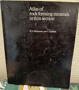 Item #5564593 Atlas of Rock-Forming Minerals in Thin Section. W. S. MacKenzie, C. Guilford