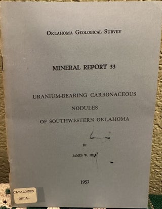 Item #5564725 Mineral Report 33 Uranium-Bearing Carbonaceous Nodules of Southwestern Oklahoma....