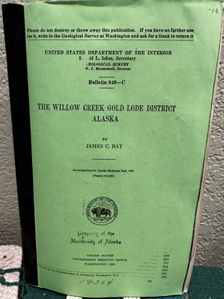 Item #5564914 The Willow Creek Gold Lode District Bulletin 849-C. James C. Ray