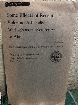 Item #5564931 Some Effects of Recent Volcanic Ash Falls with Especial Reference to Alaska...