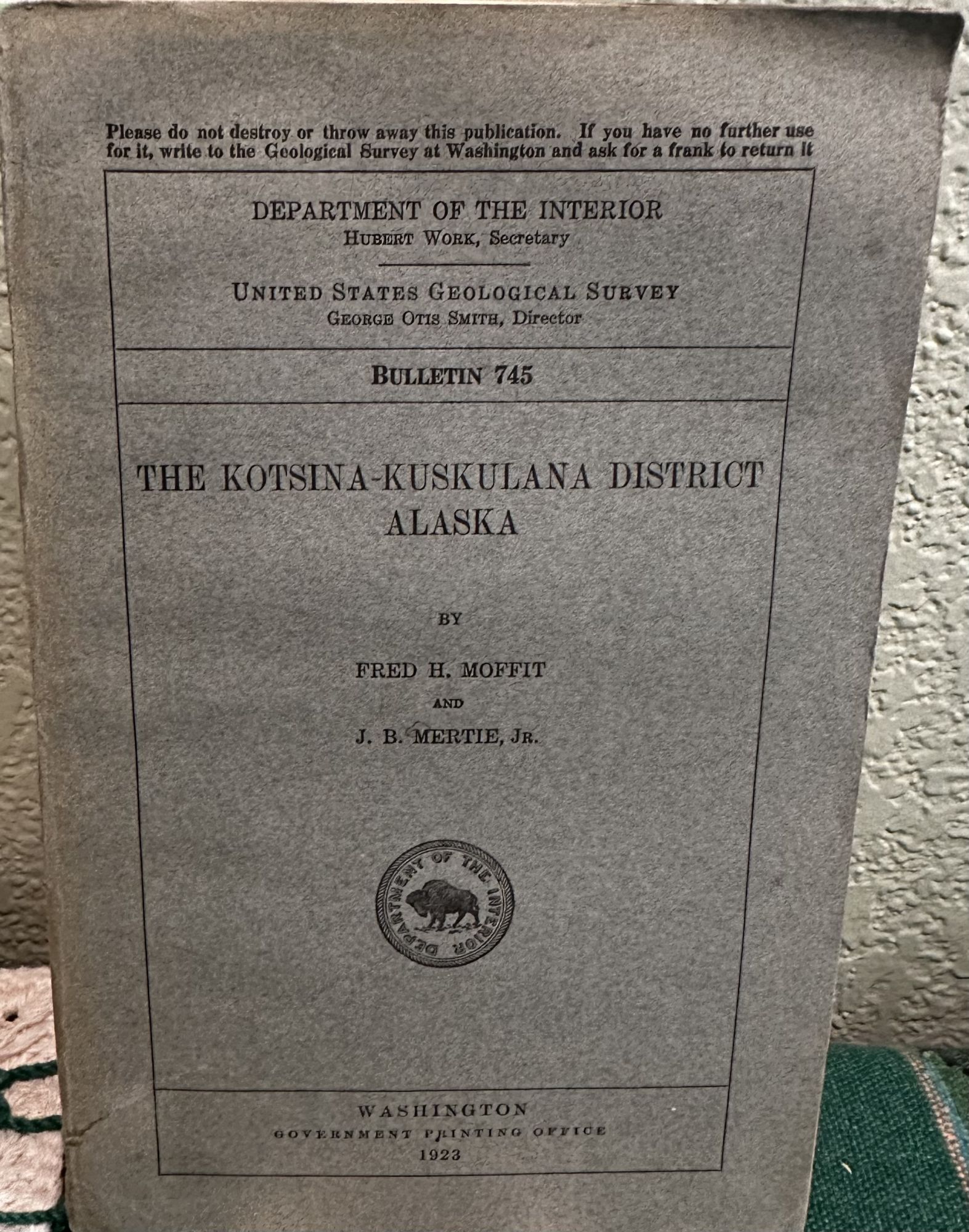 The Kotsina-Kuskulana District, Alaska Bulletin 745. Fred H. Moffit, J. B. Mertie.