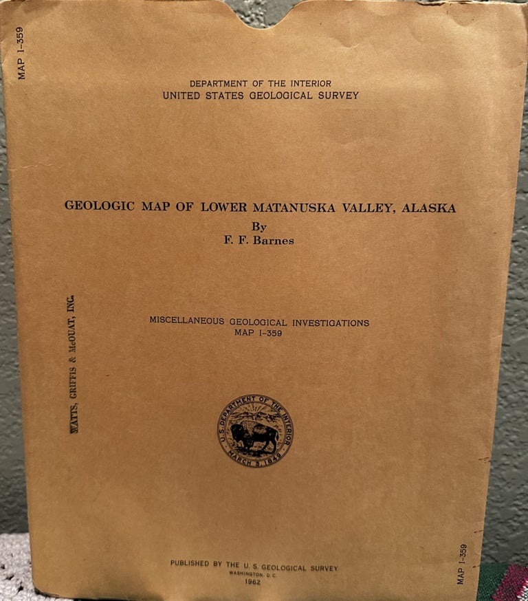 Item #5564976 Geologic Map of Lower Matanusk Valley, Alaska; Miscellaneous Geological Investigations Map I-359. F. F. Barnes.