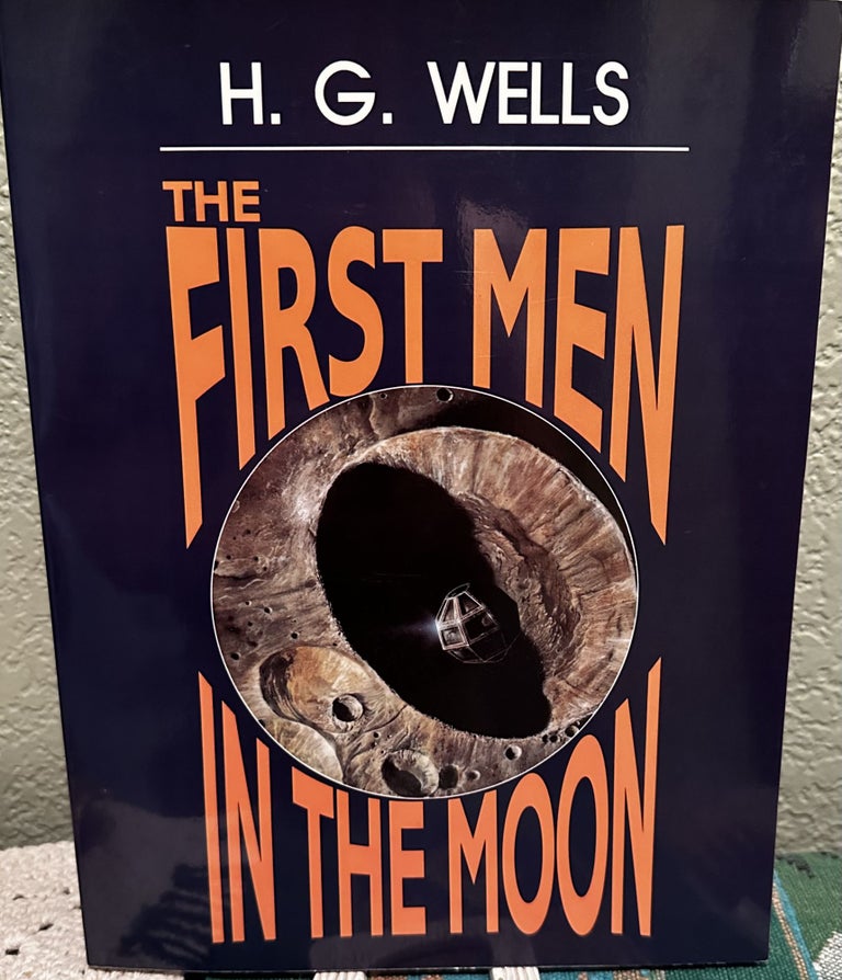 Item #5564981 The First Men In The Moon. H. G. Wells.