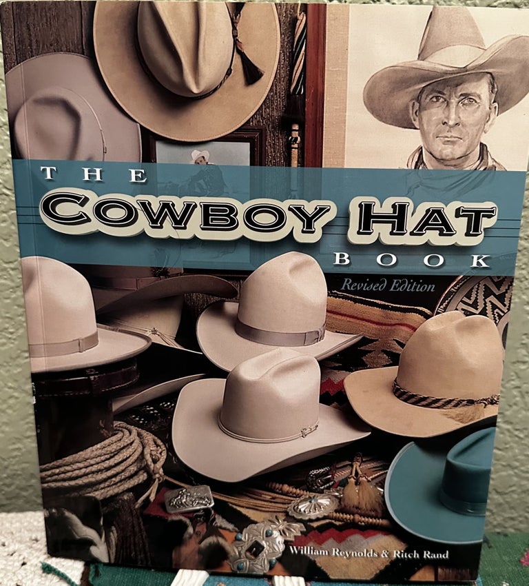 Item #5564982 The Cowboy Hat Book Revised Edition. William Reynolds, Rand Ritch.