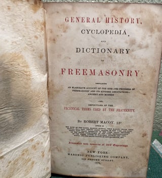 General History, Cyclopedia and Dictionary of Freemasonry; containing an elaborate account of the rise and progress of Freemasonry and its Kindred Associations - Ancient and Modern.
