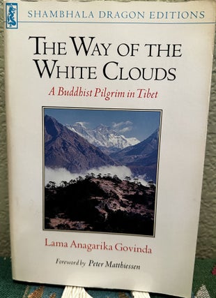 Item #5565011 The Way of White Clouds: A Buddhist Pilgrim in Tibet. Foreword by Peter...