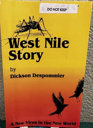 Item #5565146 West Nile Story, A New Virus in the New World. Dickson Despommier