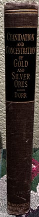 Item #5565277 Cyanidation and Concentration of Gold and Silver Ores. John V. N. Dorr, D. Sc, E. M