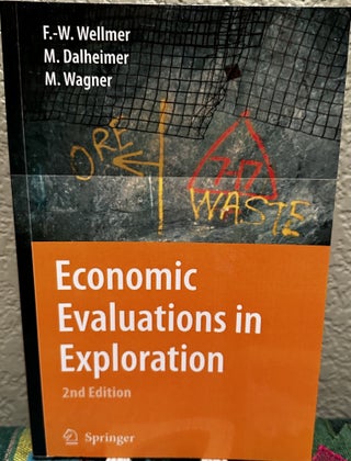 Item #5565297 Economic Evaluations in Exploration. Friedrich-Wilhelm Wellmer, Manfred Dalheimer,...