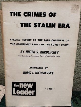 Item #5565453 The Crimes Of The Stalin Era: Special Report To The20th Congress Of The Communist...