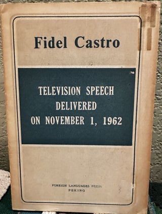 Item #5565454 Television Speech Delivered on November 1, 1962. Fidel Castro