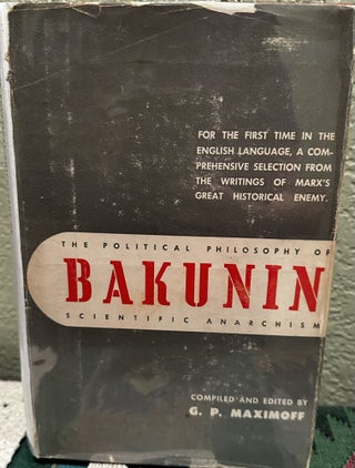 Item #5565466 THE POLITICAL PHILOSOPHY OF BAKUNIN: SCIENTIFIC ANARCHISM: preface by Bert F....