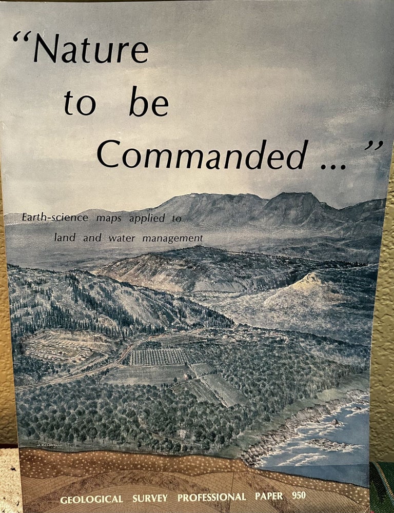 Item #5565490 NATURE TO BE COMMANDED: EARTH-SCIENCE MAPS APPLIED TO LAND AND WATER MANAGEMENT: GEOLOGICAL SURVEY PROFESSIONAL PAPER 950. G. D. Robinson, Andrew M. Spieker.
