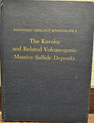 Item #5565584 The Kuroko and Related Volcanogenic Massive Sulfide Deposits, Economic Geology...