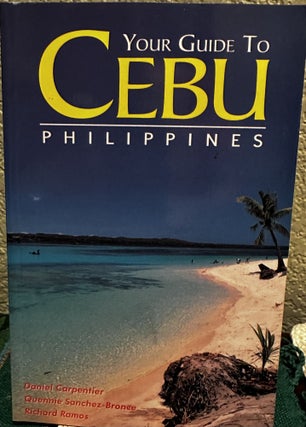 Item #5565786 Your Guide To Cebu Philippines. Daniel Carpentier, Sanchez-Bronce, Ramos Richard