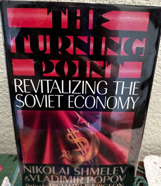 Item #5565796 The Turning Point, Revitalizing the Soviet Economy. Nikolai Shmelev, Vladimir Popov
