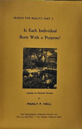 Item #5565811 Is Each Individual Born With a Purpose: Search for Reality, Part 2. Manly P. Hall