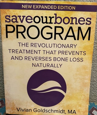 Item #5565901 Save Our Bones Program; The Revolutionary Treatment That Prevents and Reverses Bone...