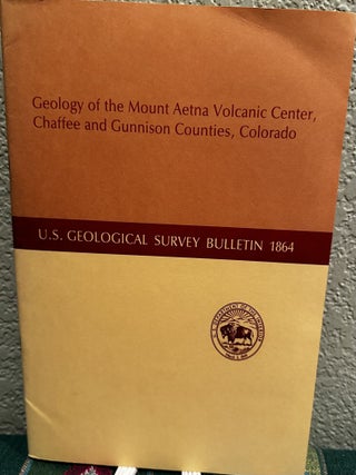 Item #5566011 Geology of the Mount Aetna Volcanic Center, Chaffee and Gunnison Counties,...