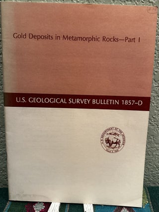 Item #5566013 Gold Deposits in Metamorphic Rocks Part I, U.S. Geological Survey Bulletin 1857D....