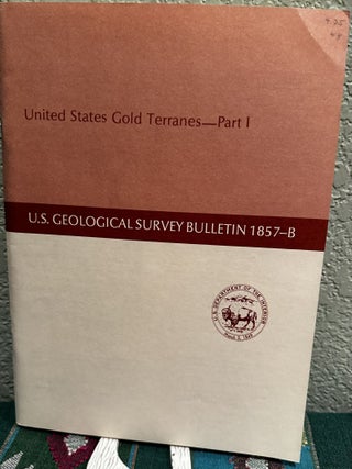 Item #5566014 United States Gold Terranes Part I, U.S. Geological Survey Bulletin 1857B. Daniel...
