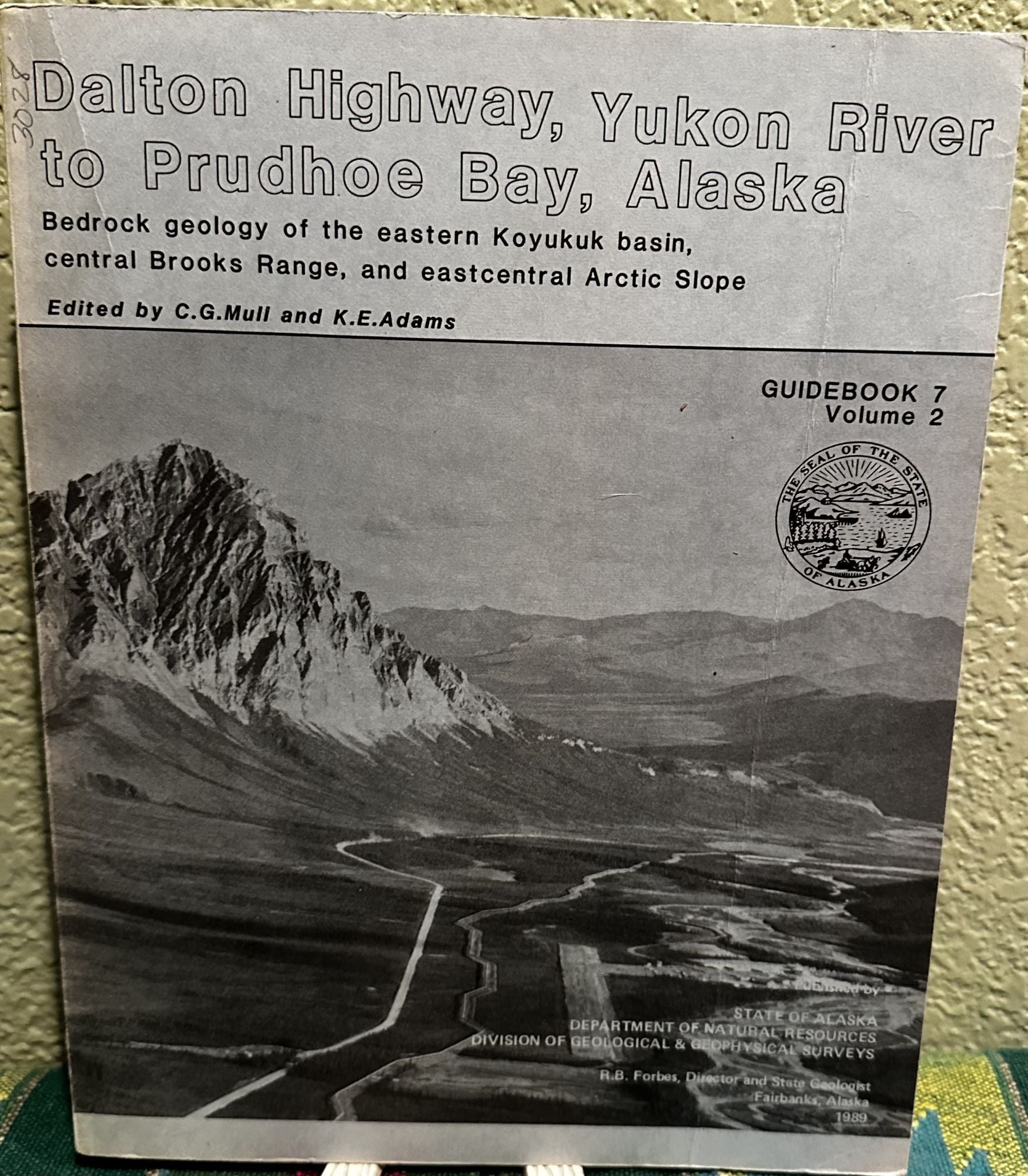 Dalton Highway, Yukon River to Prudhoe Bay, Alaska Guidebook 7 Volume 2. C. G. Mull, K. E. Adams, Edted by.