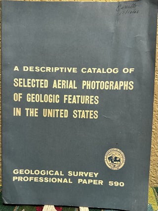 Item #5566061 A Descriptive Catalog of Selected Aerial Photographs of geologic Features in the...